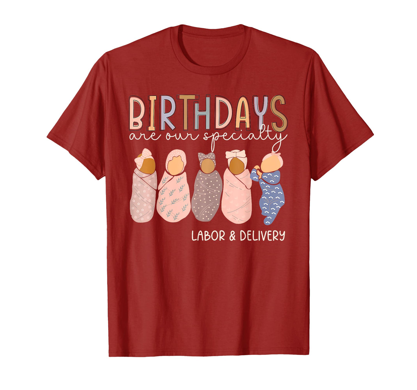 Labor and Delivery Birthdays Are Our Specialty L & D Nurse T-Shirt