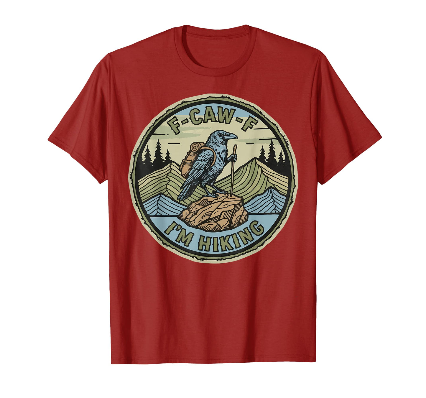 F-CAW-F I'm Hiking Crow Raven Trails T-Shirt