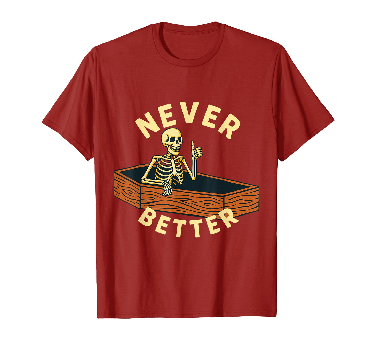 Never Better Skeleton in Casket Funny Halloween T-Shirt