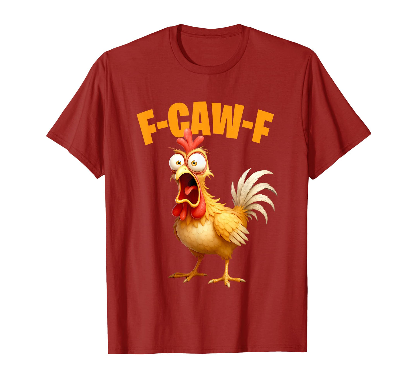 F-Caw-F Funny Chicken FCAFW T-Shirt