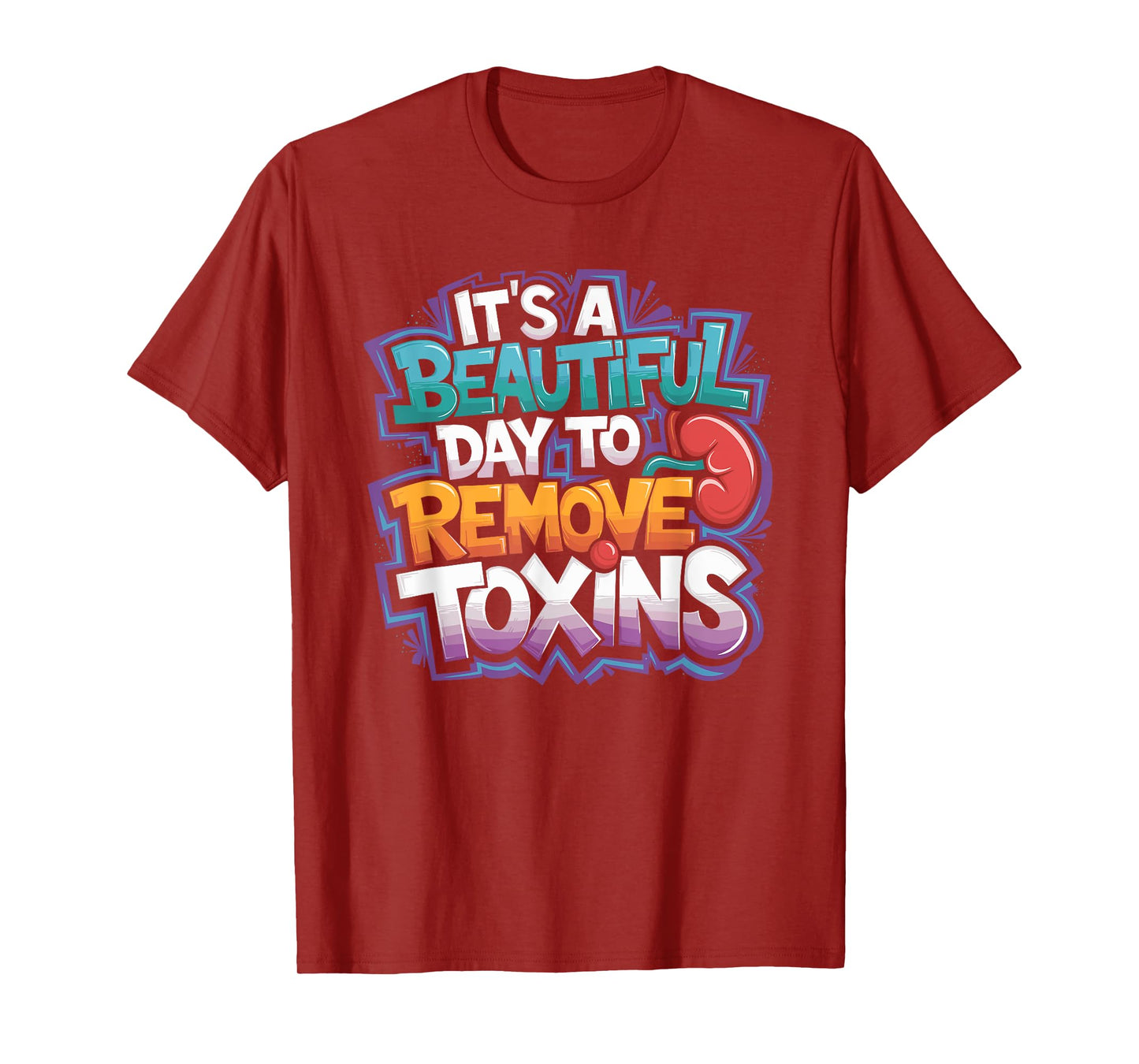 Kidney Dialysis Tech It'S A Beautiful Day To Remove Toxins T-Shirt