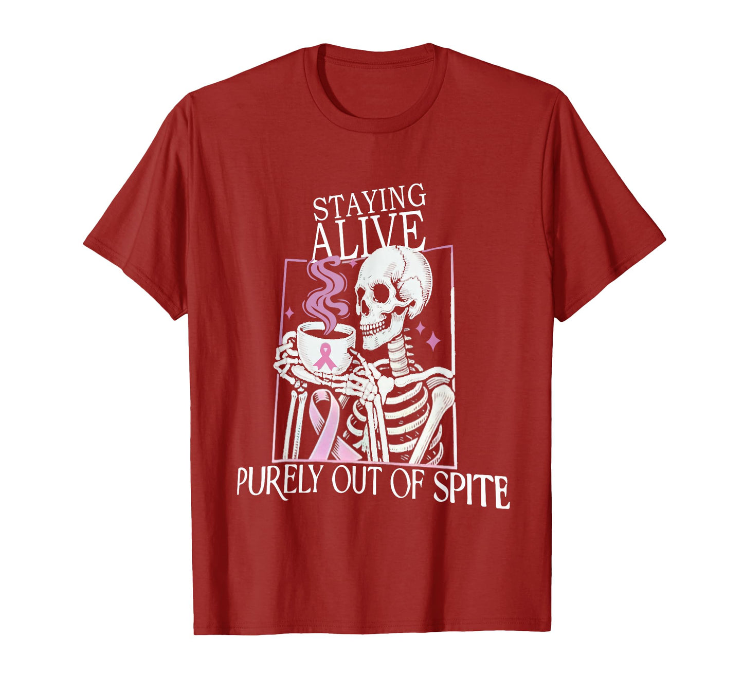 Staying Alive Purely Out of Spite,Funny Skeleton Gothic Dark T-Shirt