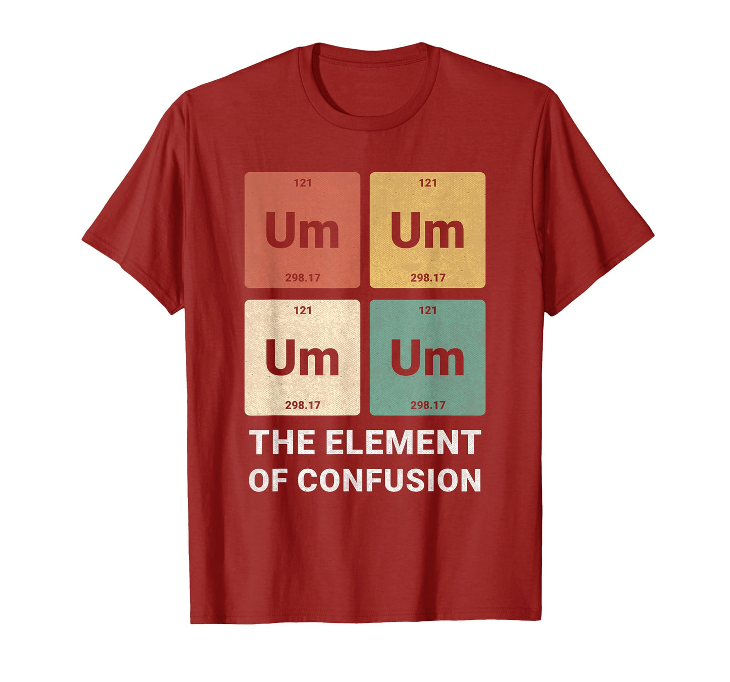 Um Element Of Confusion Periodic Funny Science Nerd Student T-Shirt