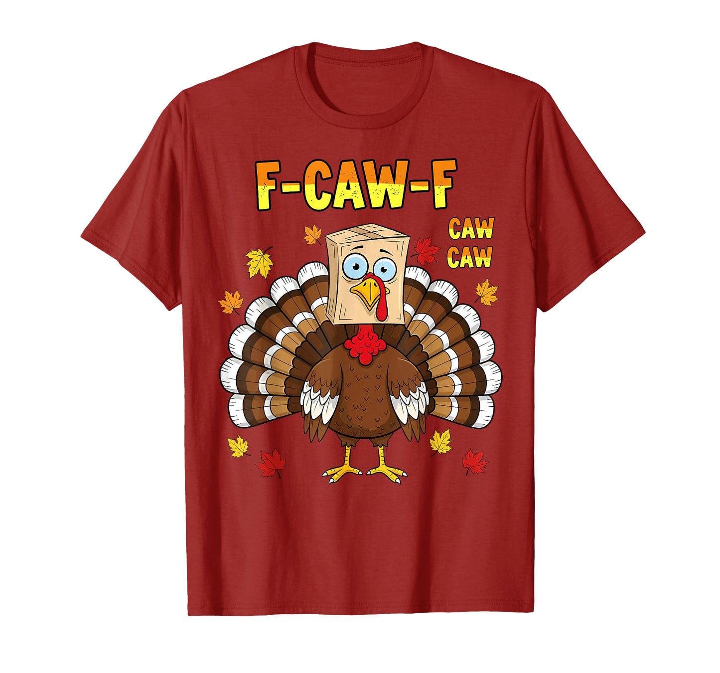 Funny F Caw F Turkey Cawing Disguised As A Crow Thanksgiving T-Shirt