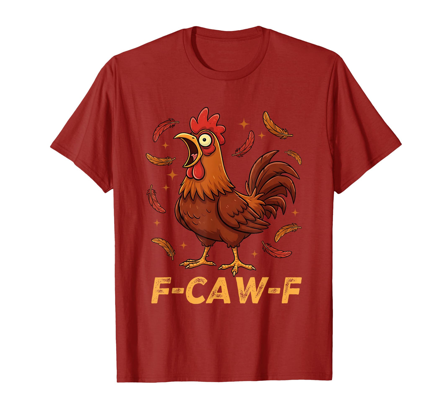 F-Caw-F Funny Chicken Humor Quote Rooster T-Shirt