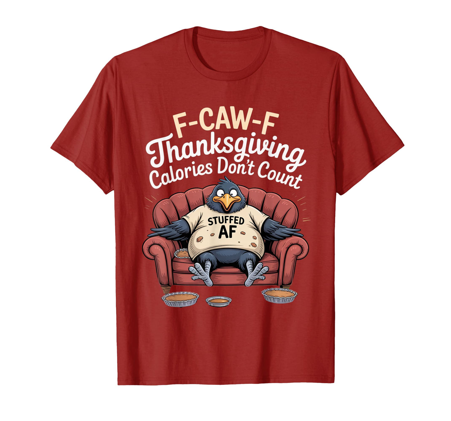 F-CAW-F Crow Thanksgiving Calories Don't Count Funny Turkey T-Shirt