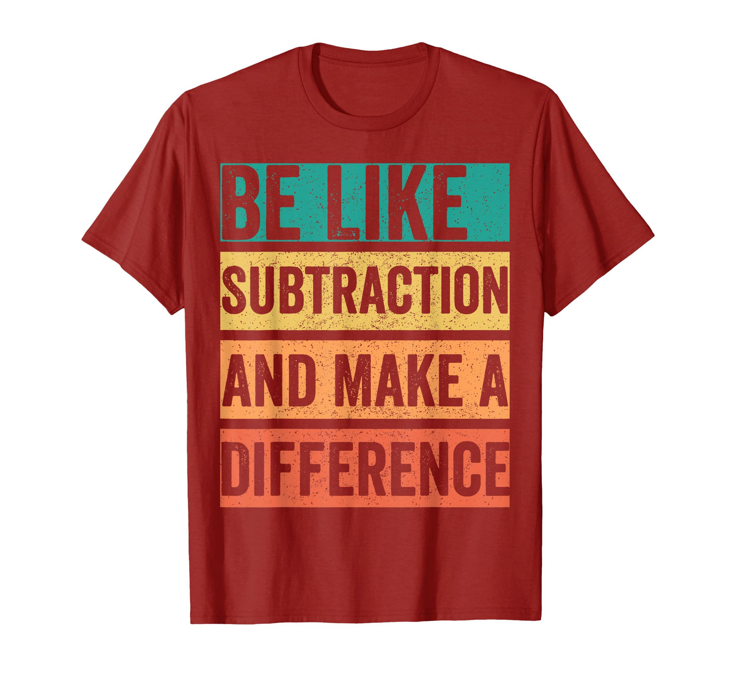Be Like Subtraction And Make A Difference T-Shirt