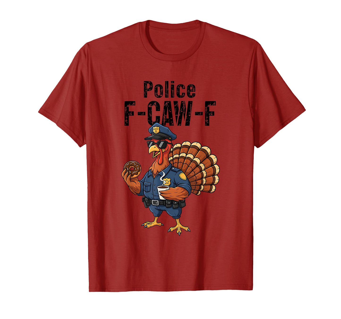 Thanksgiving Policeman Police F-CAW-F Turkey Chicken Humor T-Shirt