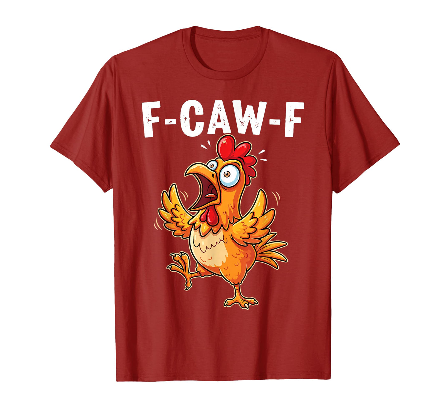 Funny F-Caw-F Chicken F Caw F Men Women T-Shirt