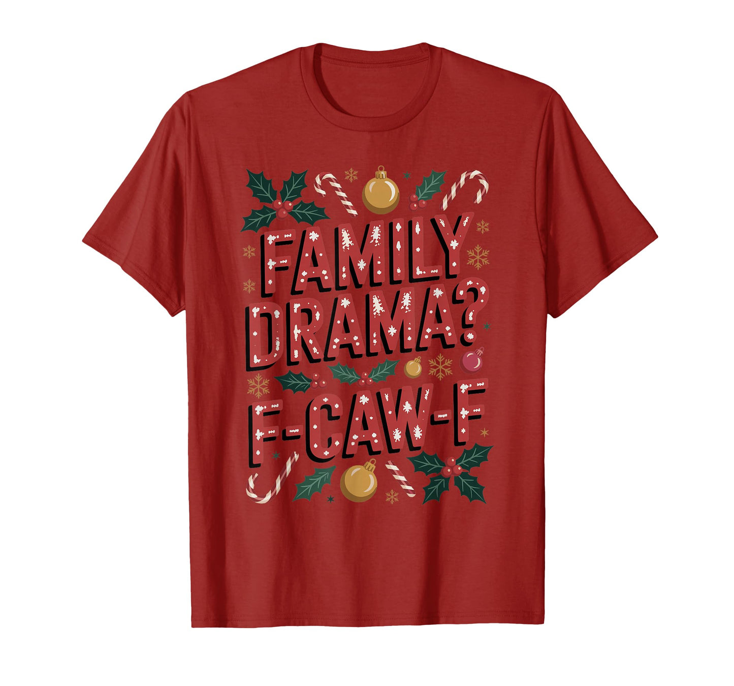 Classic Christmas Family Drama F-CAW-F Humor Accents Funny T-Shirt