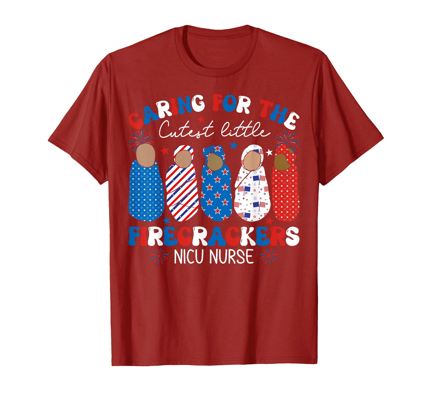Caring For The Cutest Firecrackers NICU Nurse 4th Of July T-Shirt