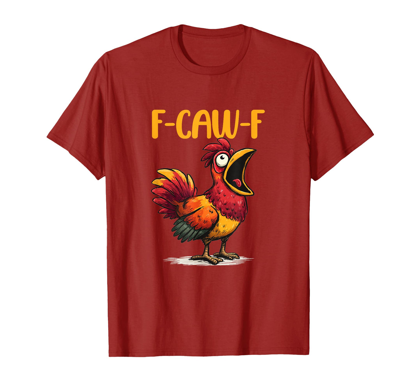 Chicken Humor. F-Caw-F, Funny FCAWF T-Shirt