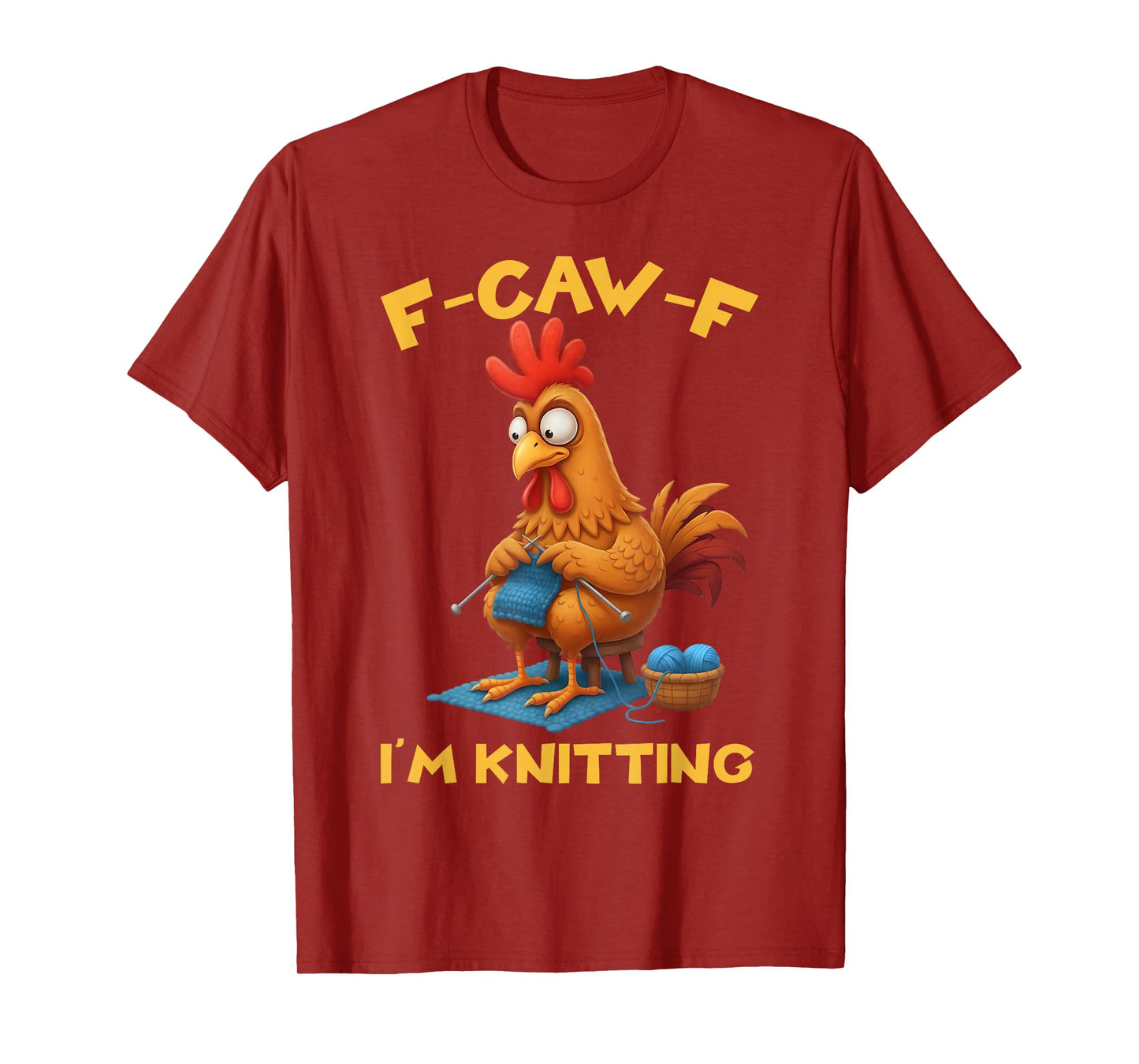 Funny F-Caw-F Rooster Bird F-Caw-F I'm Knitting Graphic T-Shirt