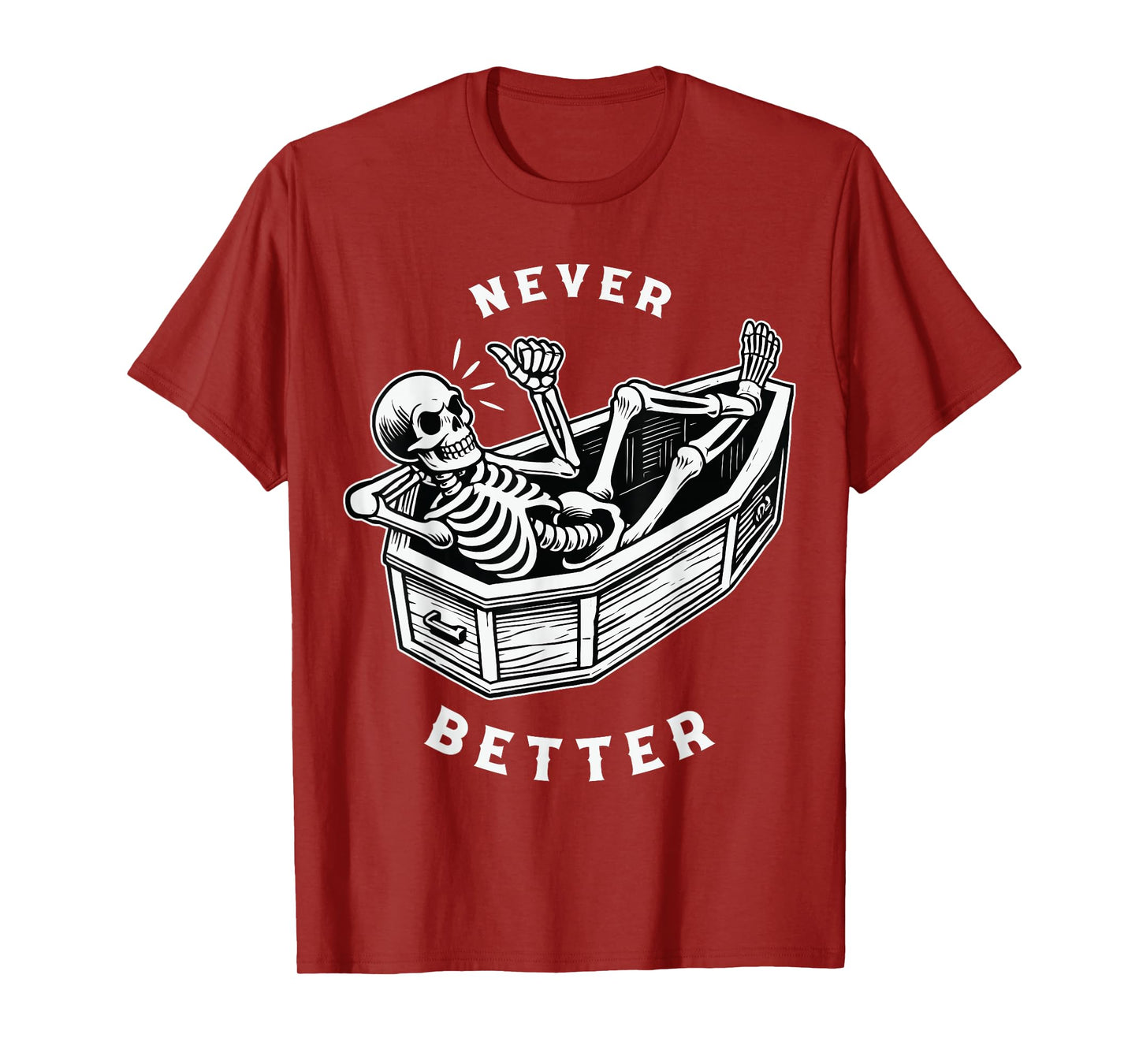 Never Better Skull Skeleton in The Coffin Halloween T-Shirt
