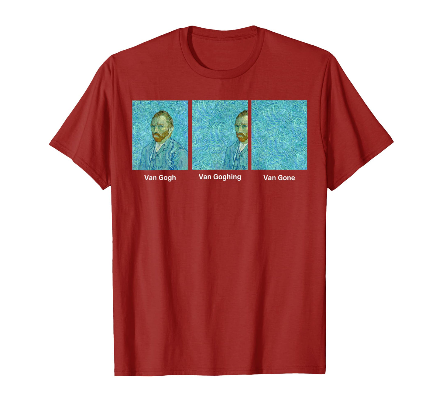 Van Gogh Van Going Van Gone funny art lover T-Shirt