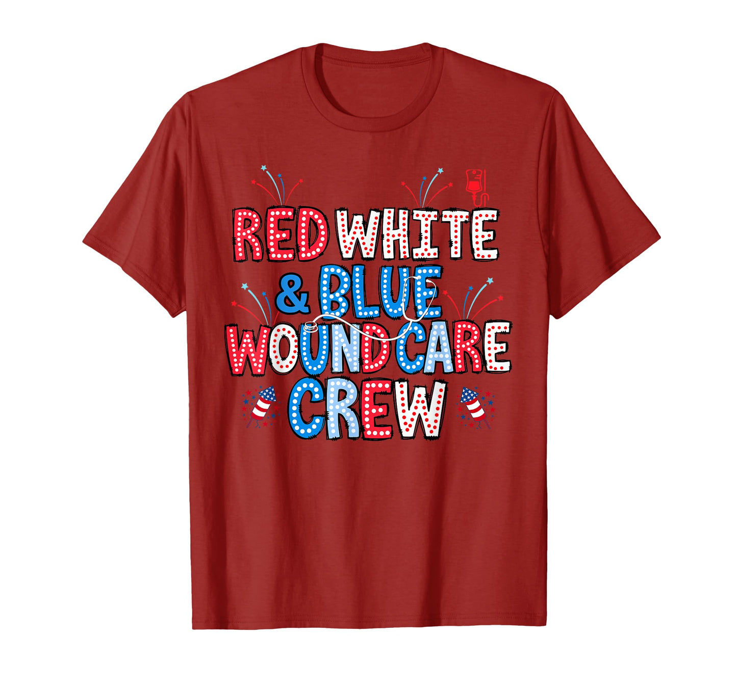 Red White Blue Wound Care Crew Nurse 4th Of July Patriotic T-Shirt