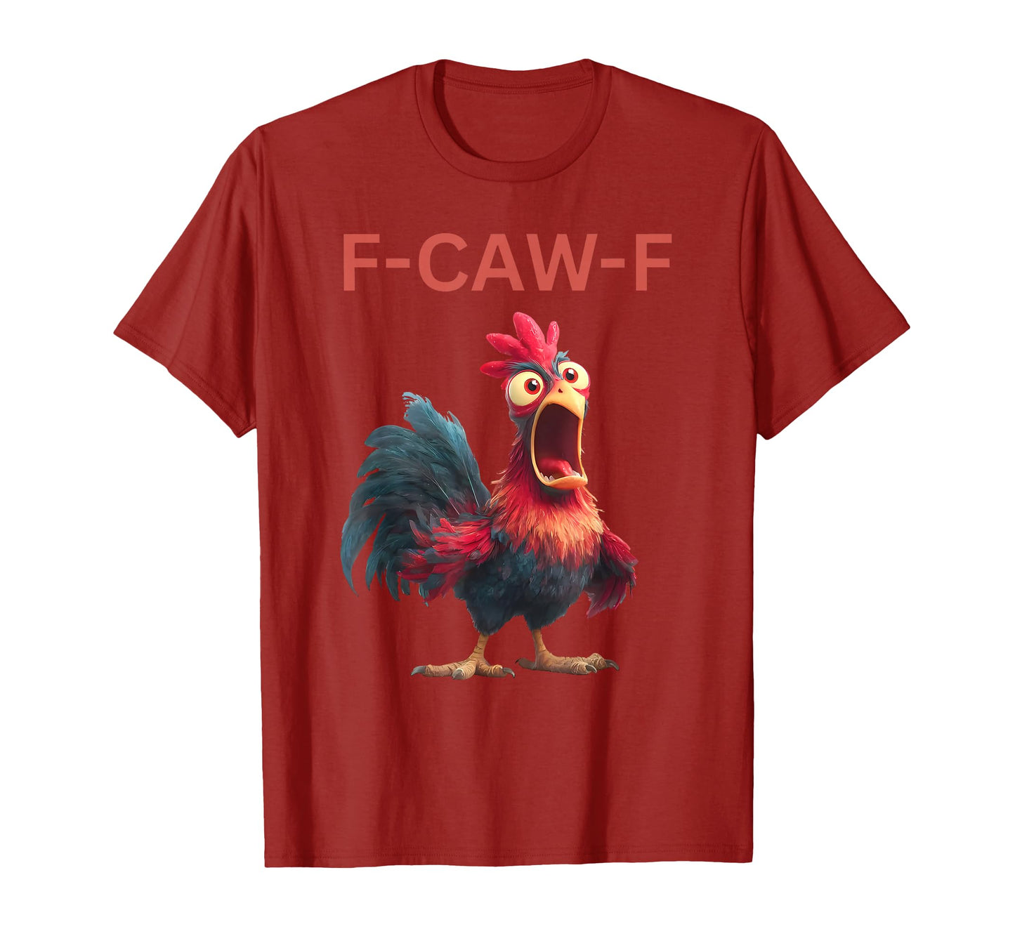 Funny Chicken F-Caw-F Rooster FCAWF Quote for Men Women T-Shirt