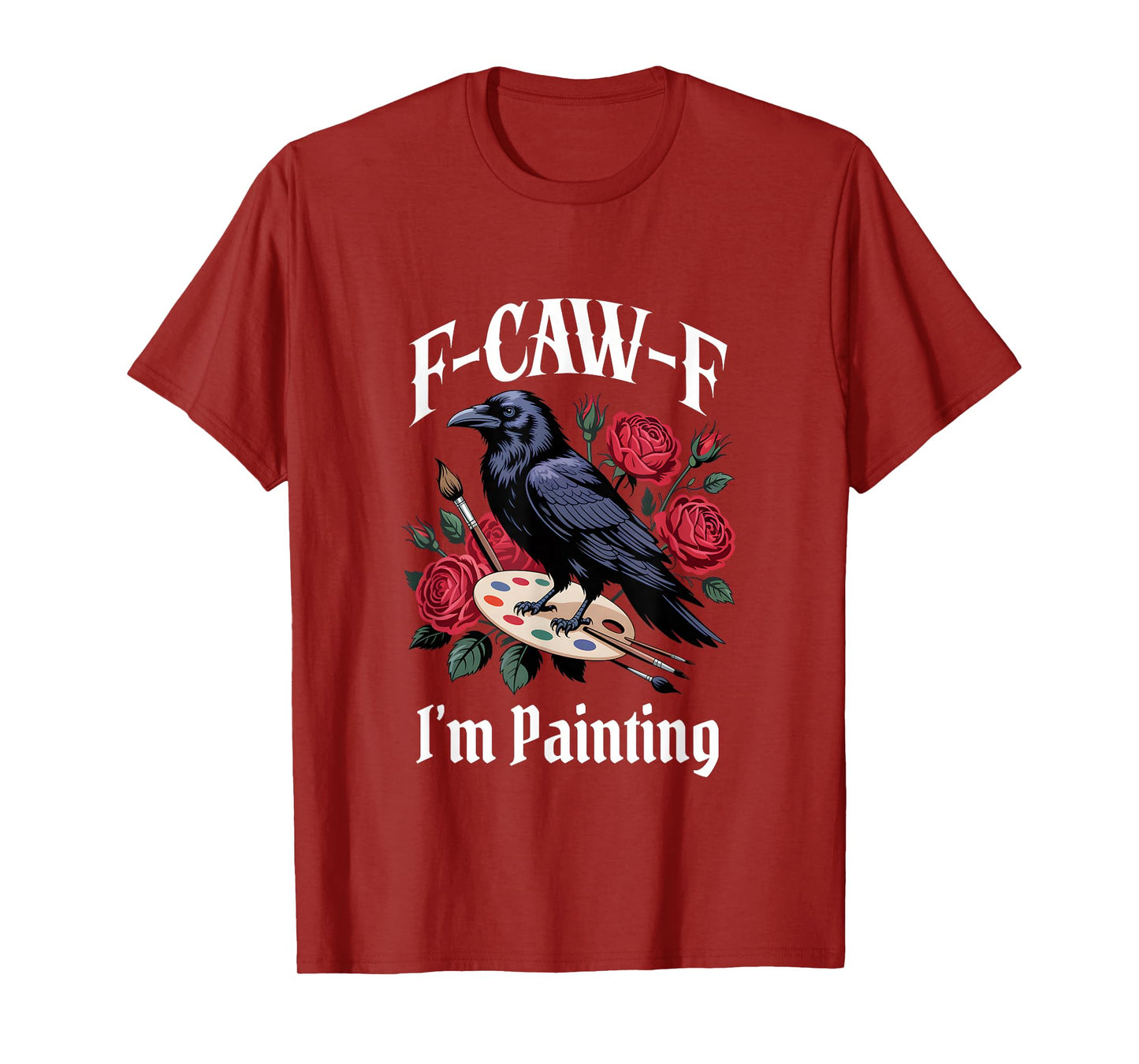Funny F-Caw-F Painting Gothic T-Shirt