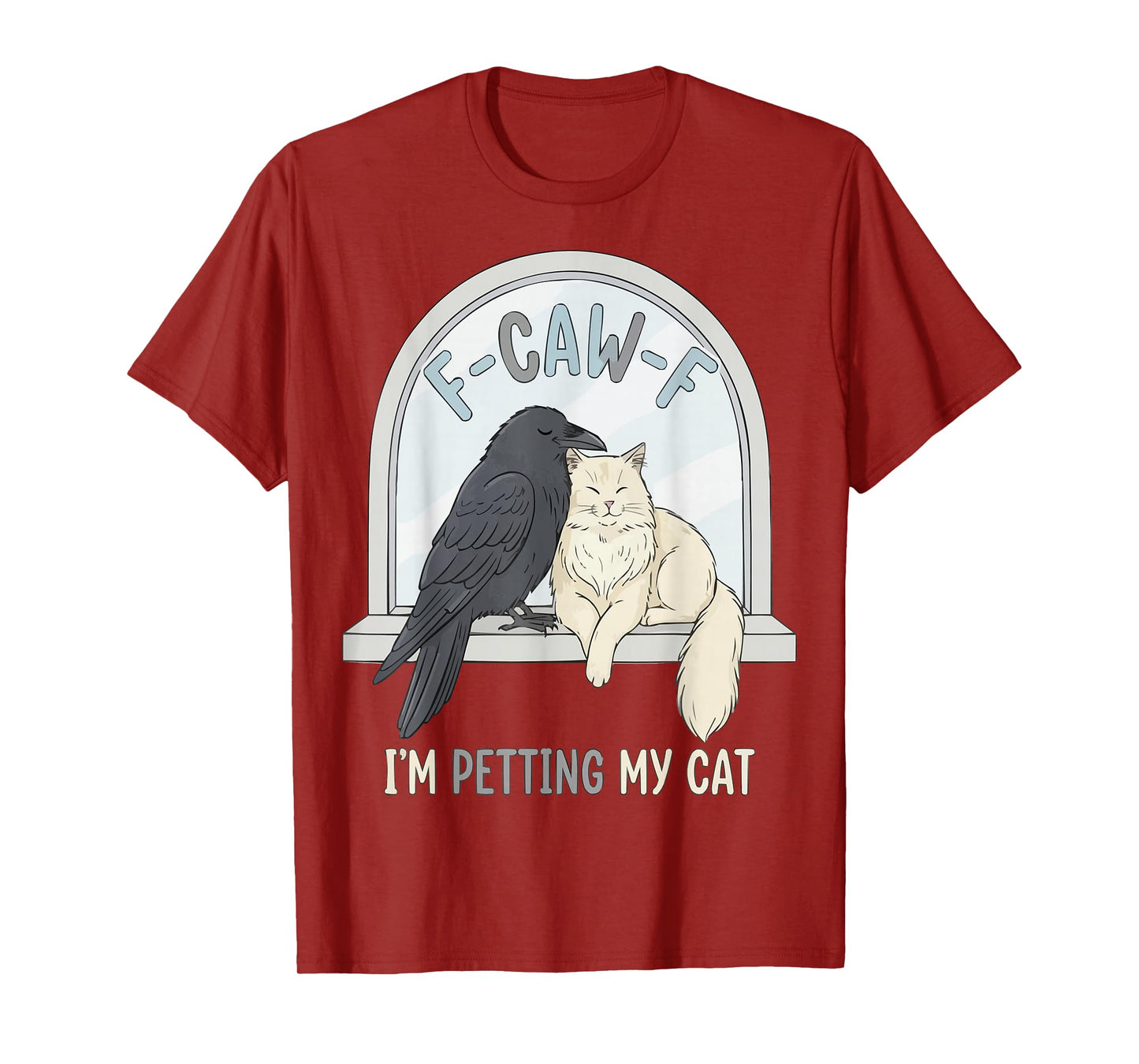 F-CAW-F Raven Crow I'm Petting My Cat Humor T-Shirt