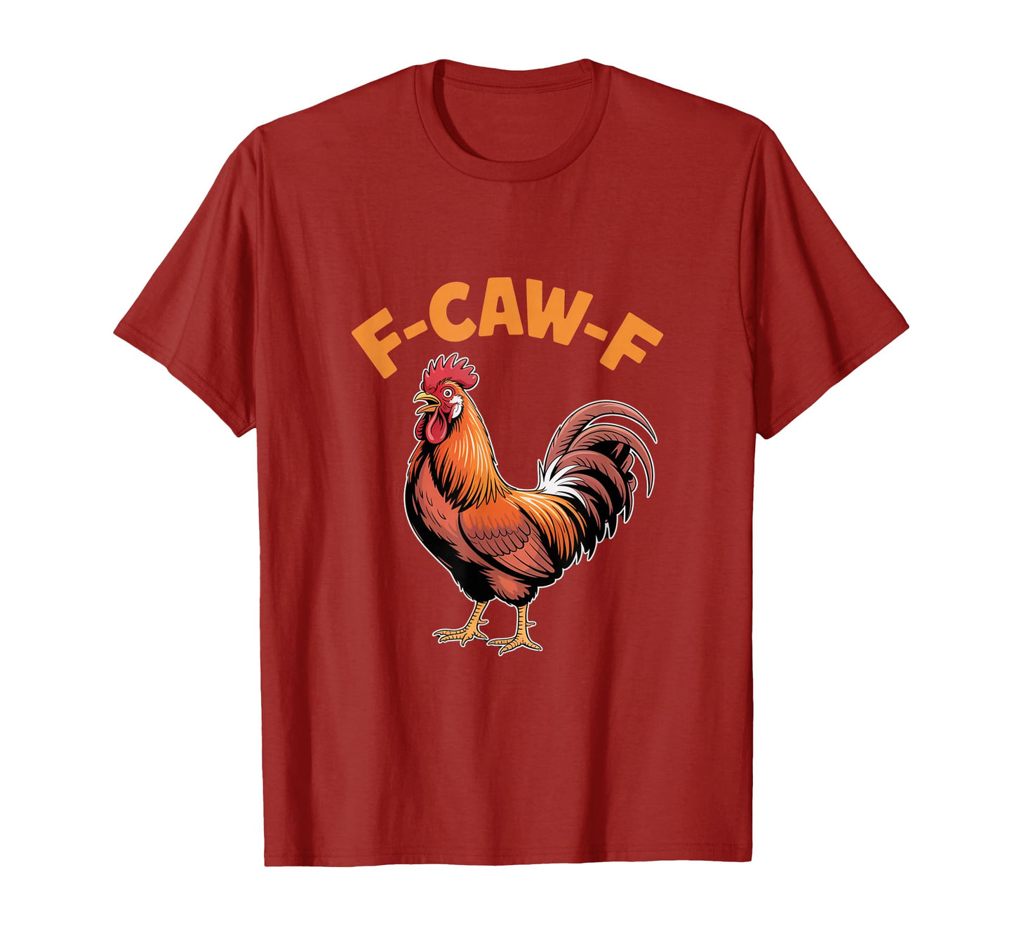F-Caw-F Funny Chicken Rooster T-Shirt