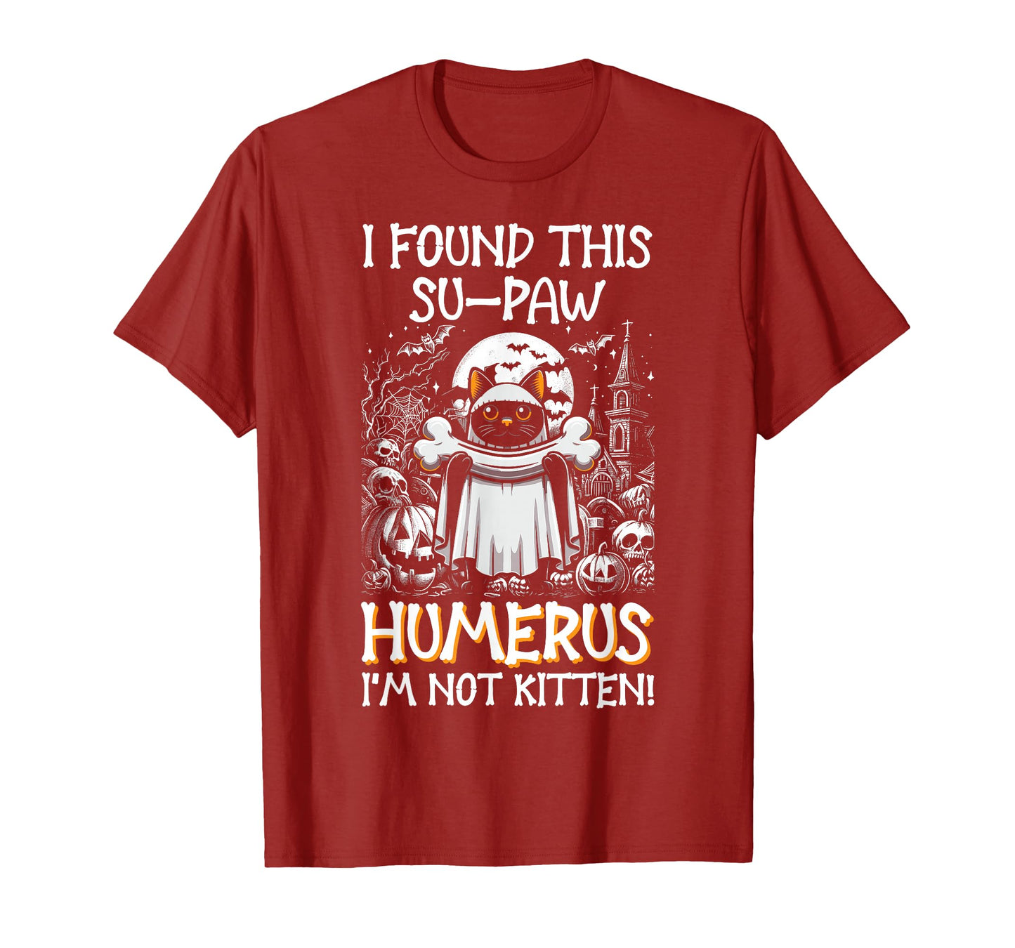 I Found This Su-Paw Humerus I'm Not Kitten - Cat Halloween T-Shirt
