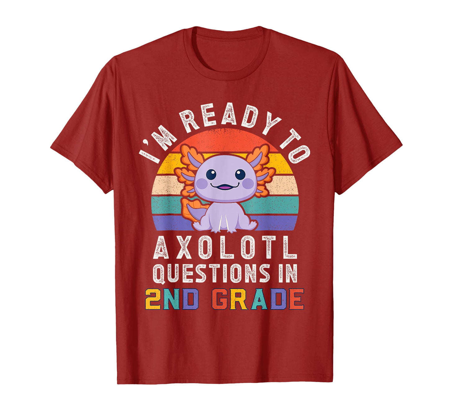 I'm Ready to Axolotl Questions in 2nd Grade Back to School T-Shirt