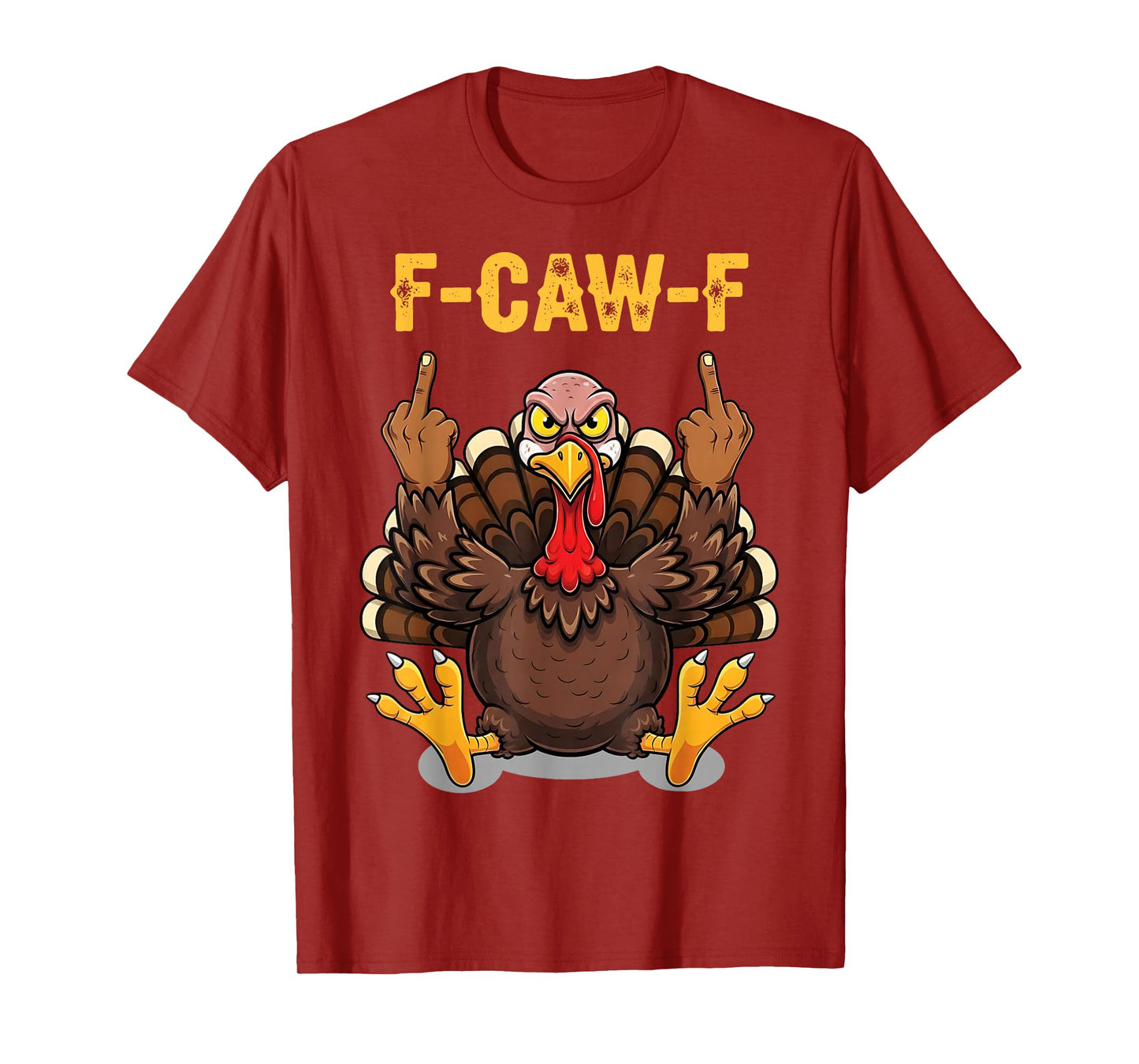 F-Caw-F Turkey Thanksgiving T-Shirt