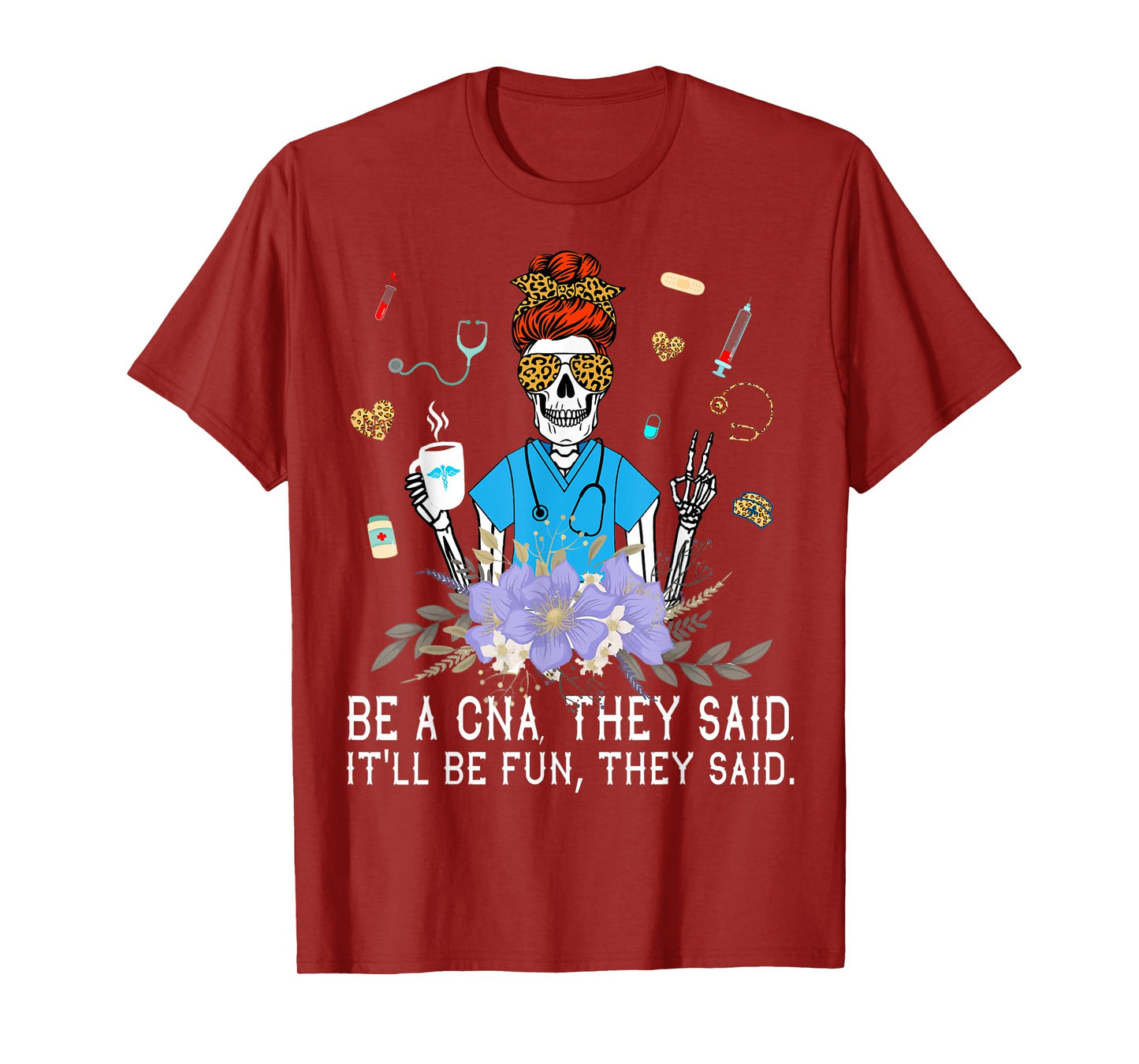 Nurse Be A CNA They Said It'll Be Fun They Said - Nurse Week T-Shirt