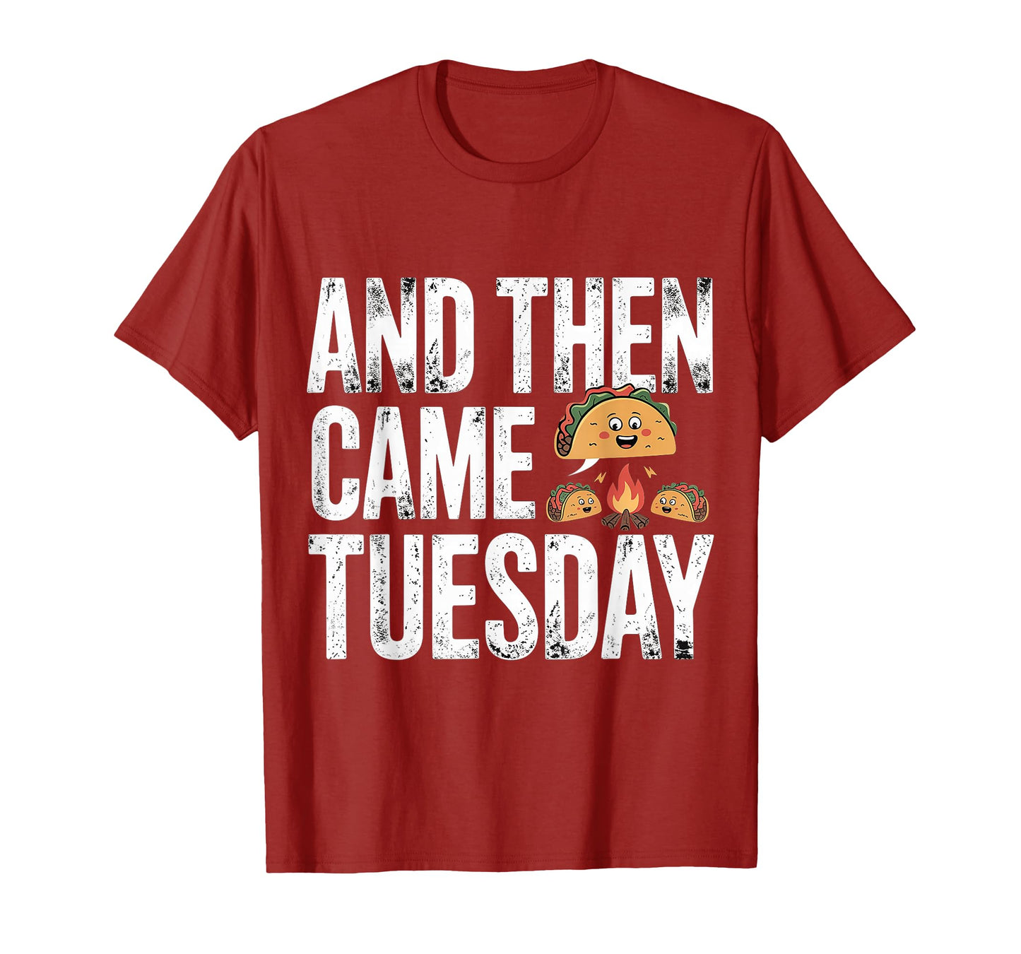 and Then Came Tuesday Taco Craving Food Jokes - T-Shirt