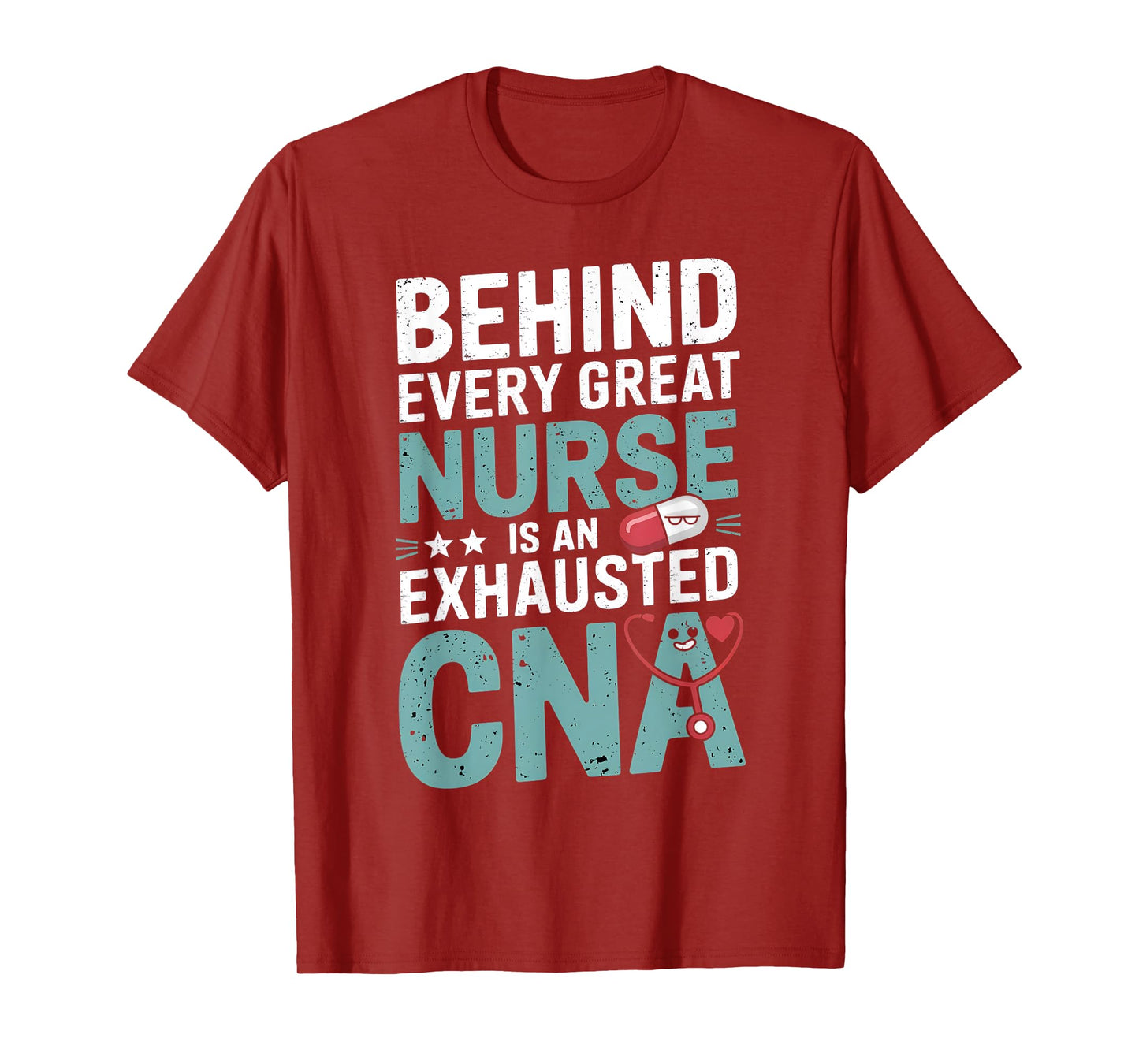 Behind Every Great Nurse Exhausted CNA T-Shirt