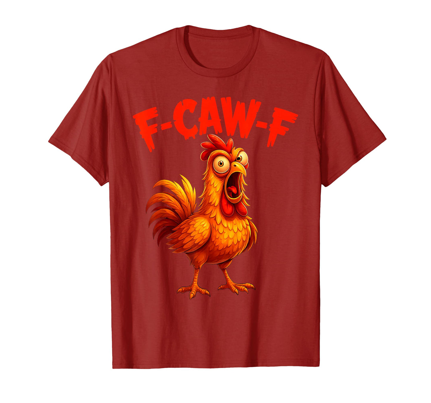 F-Caw-F Funny Chicken Humor F-Caw-F Quote Rooster Meme T-Shirt
