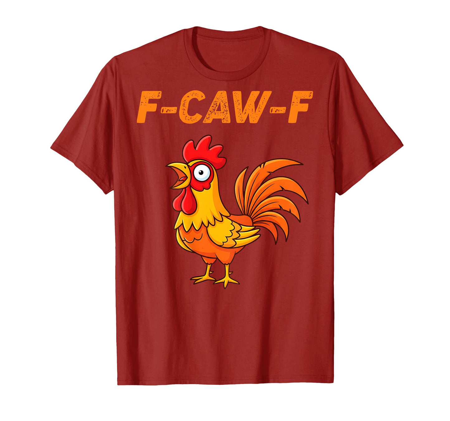 F-Caw-F Funny Chicken Humor Quote Rooster Meme (on Back) T-Shirt