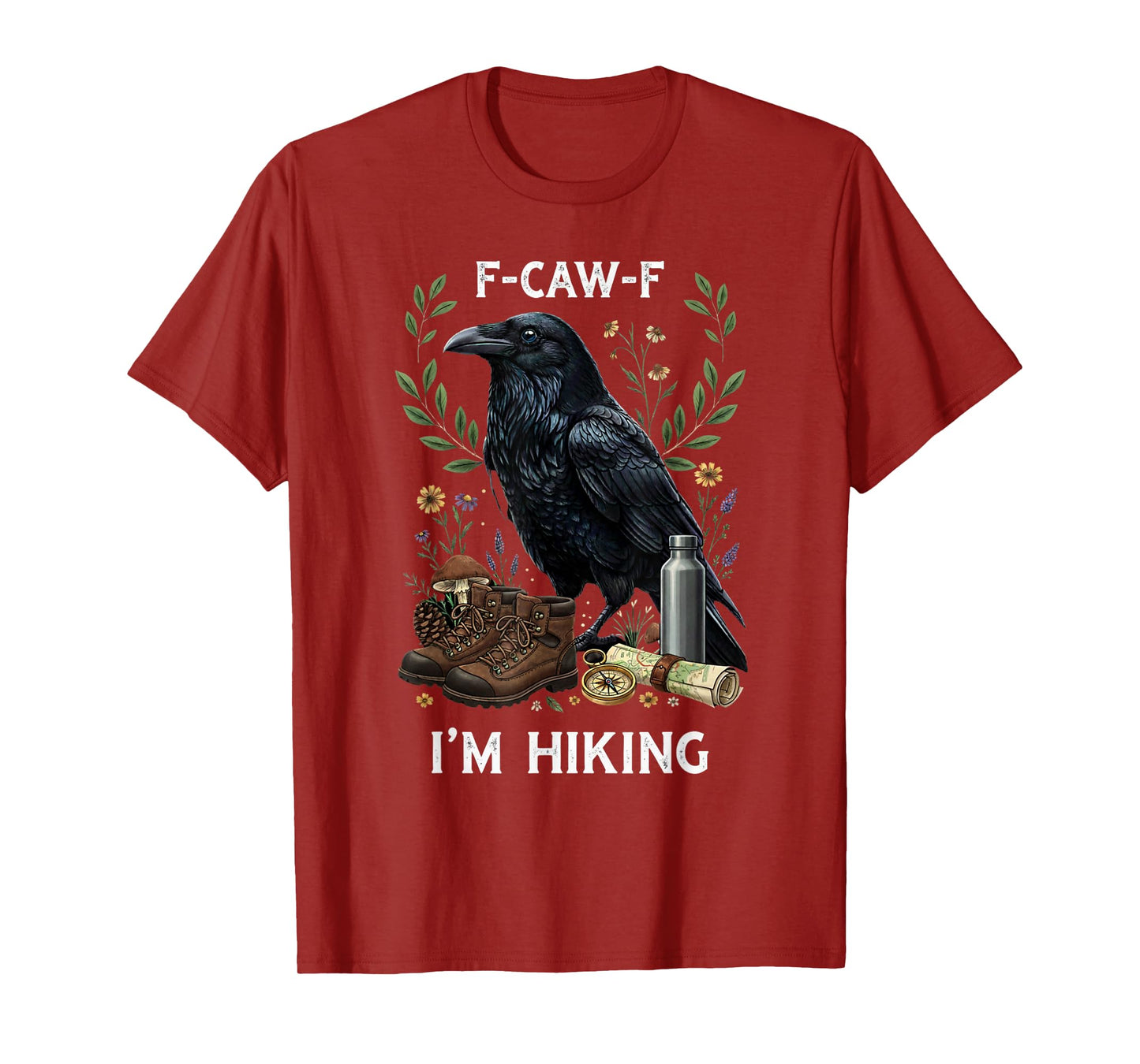 Funny F-Caw-F I'm Hiking Crow FCAWF Crow T-Shirt