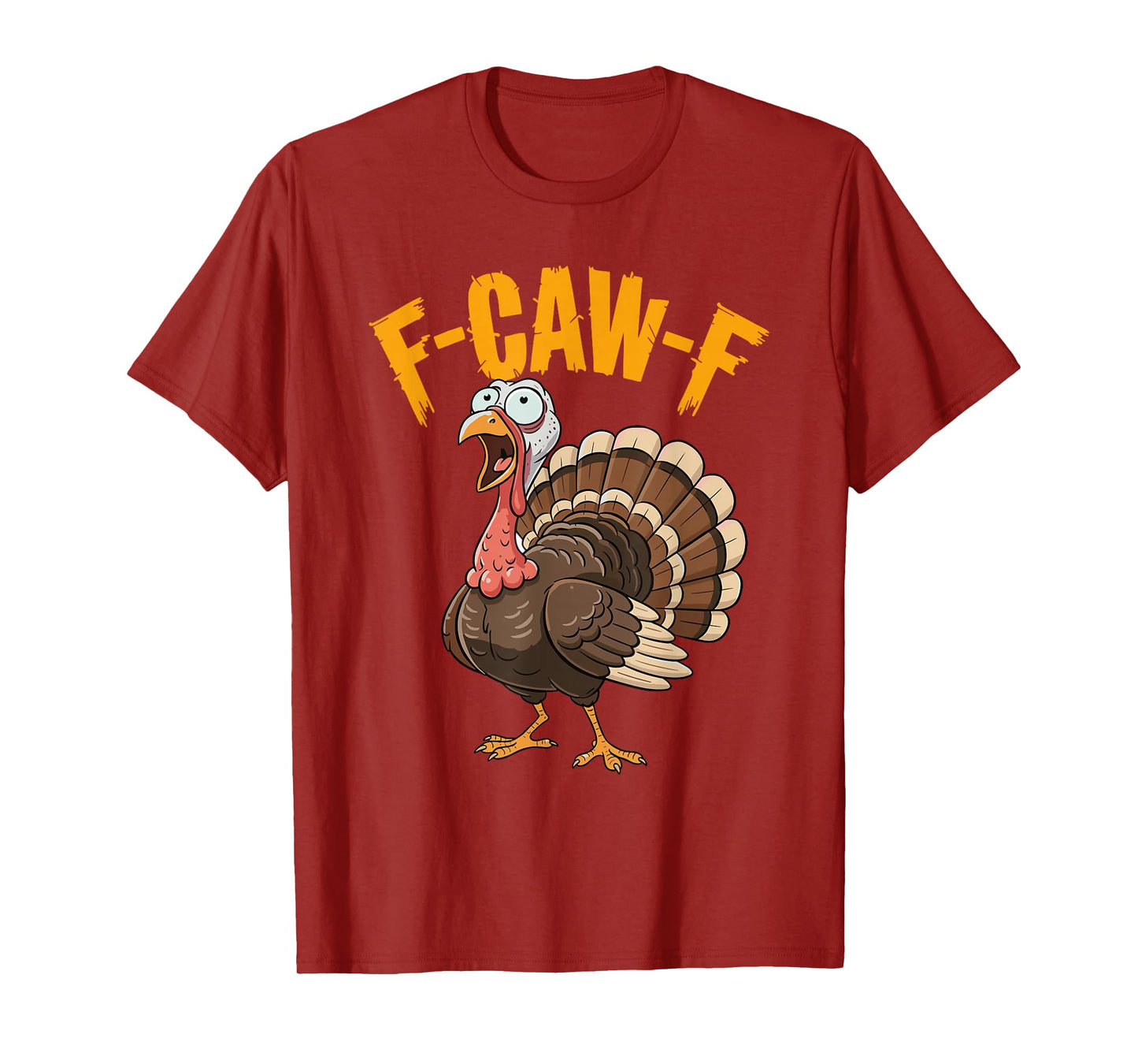 F-Caw-F Funny Thanksgiving Turkey Humor Men Women T-Shirt