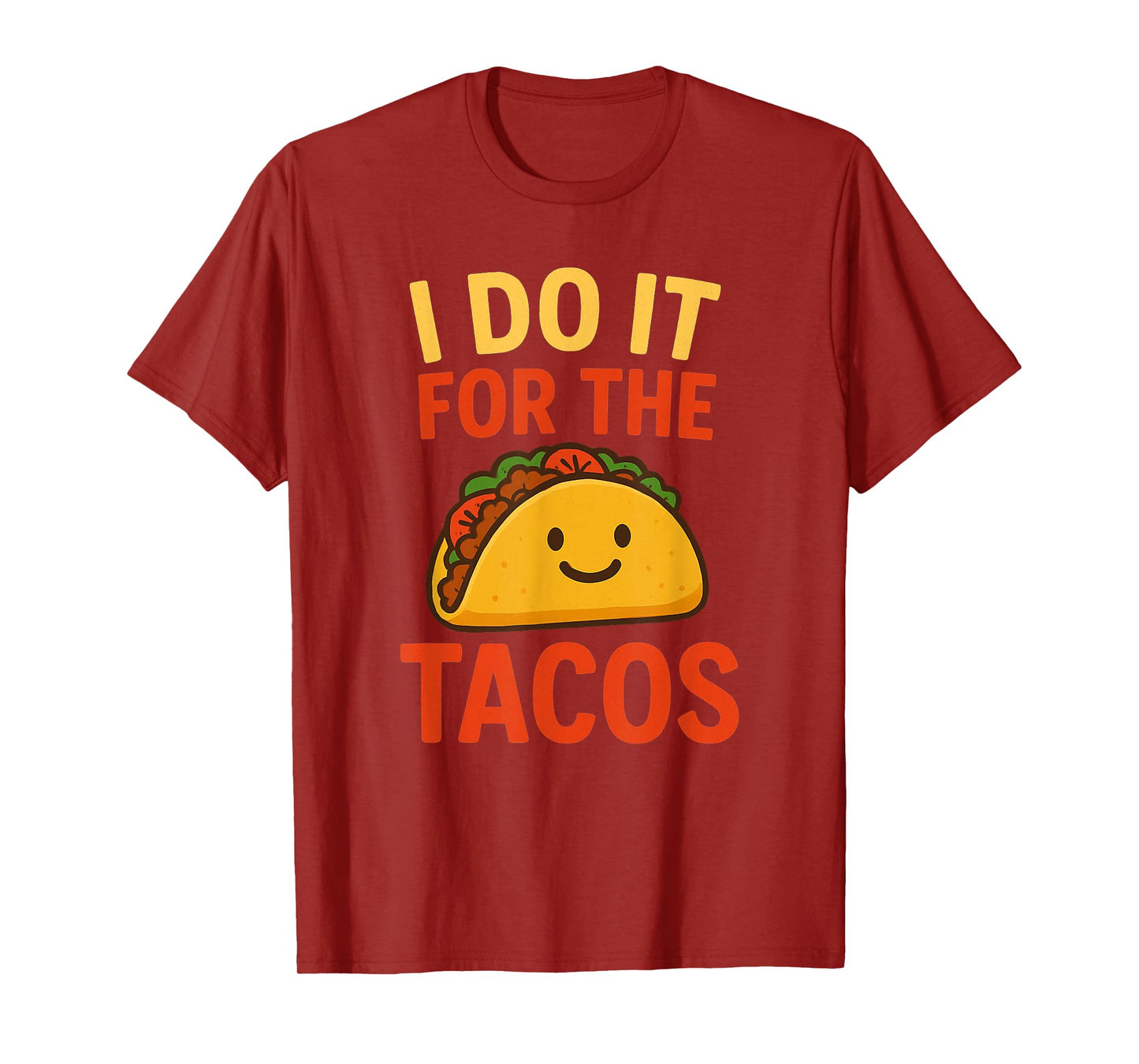 I Do It for The Tacos Funny Foodie Mexican Taco Lover T-Shirt
