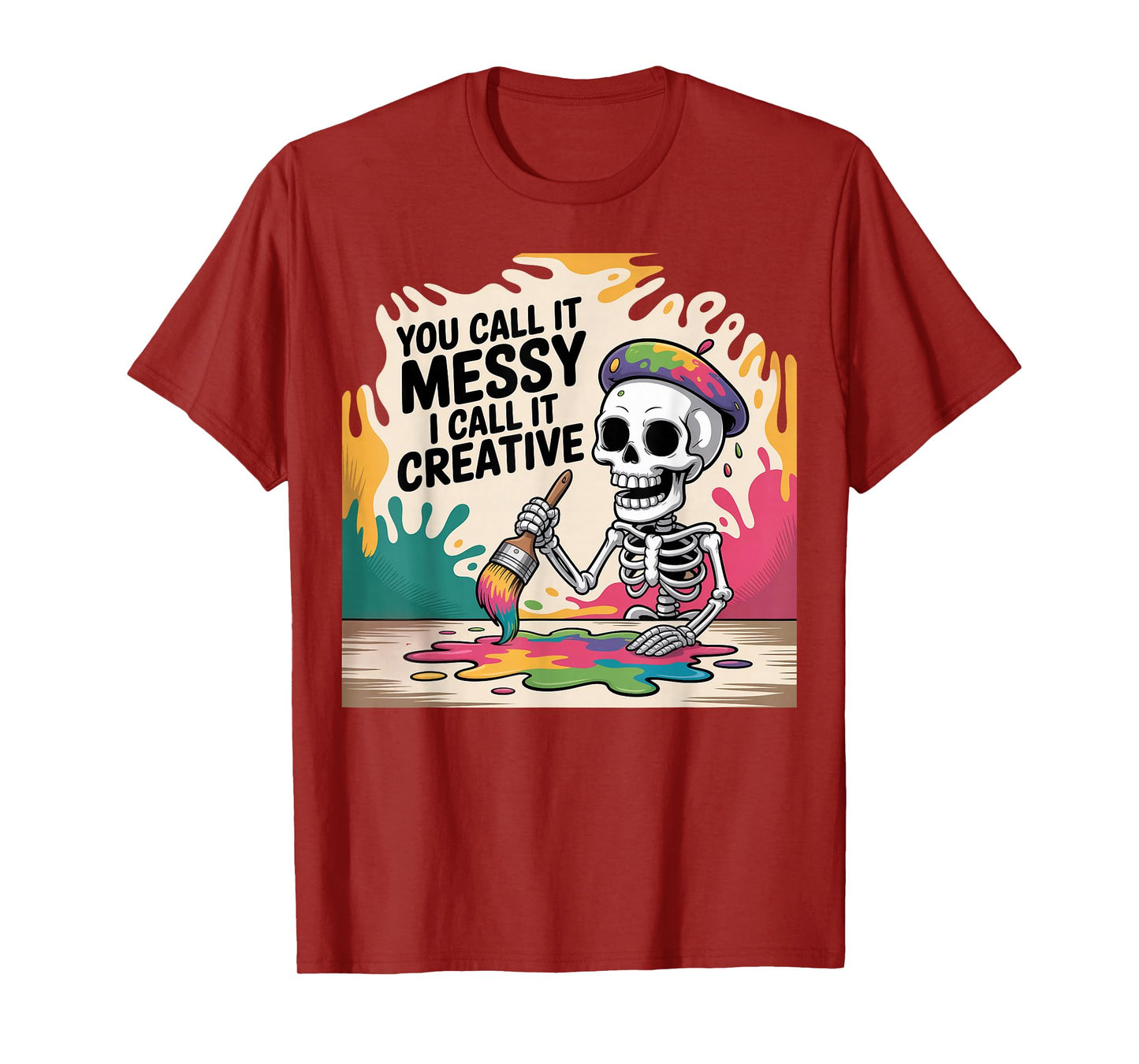 You Call It Messy Creative Painter Skeleton Art Design T-Shirt