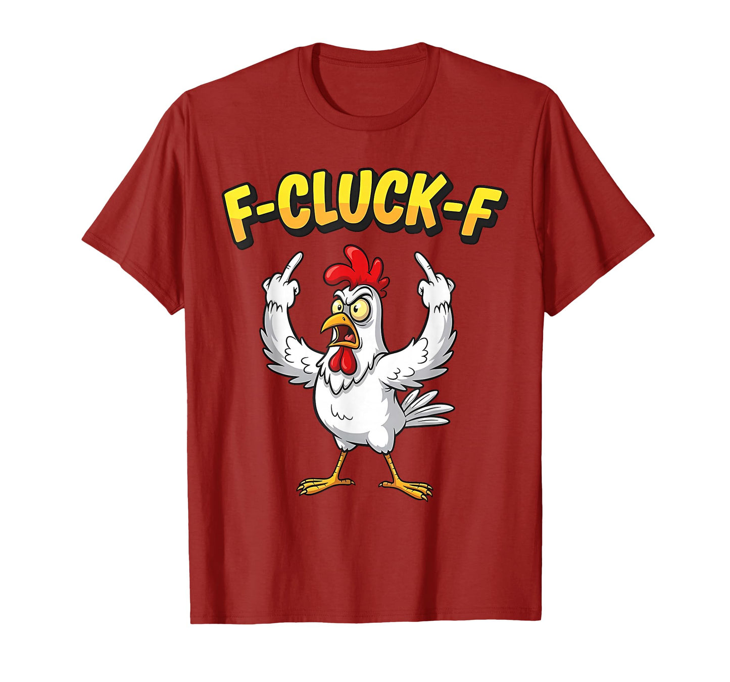 F-Cluck-F Funny F-Caw-F Chicken Humor Quote Rooster Meme T-Shirt