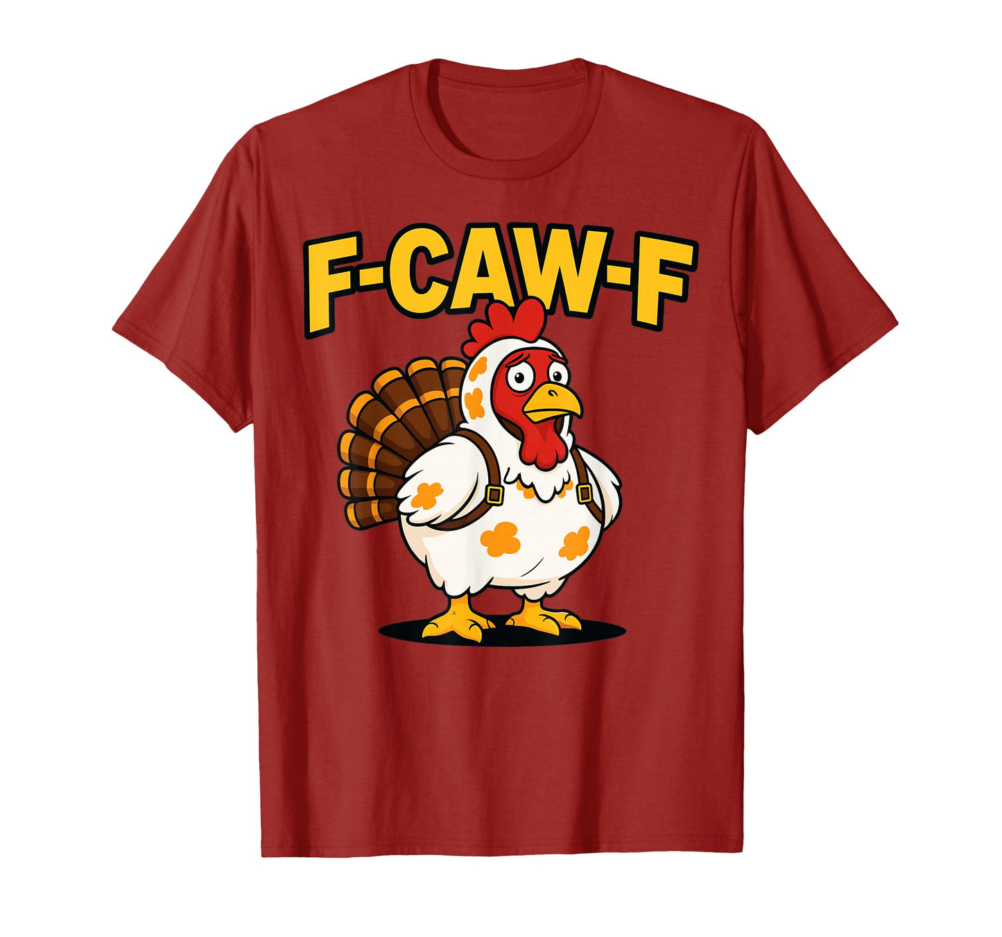 Thanksgiving Funny Chicken Turkey Costume F-Caw-F T-Shirt