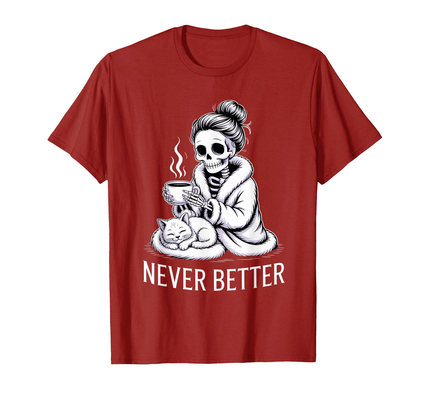 Never Better Skeleton Funny Spooky Vibe Design T-Shirt
