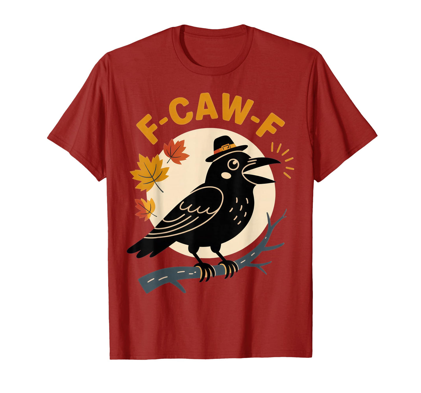 F-CAW-F Funny Crow Lovers Autumn Thanksgiving Humor T-Shirt