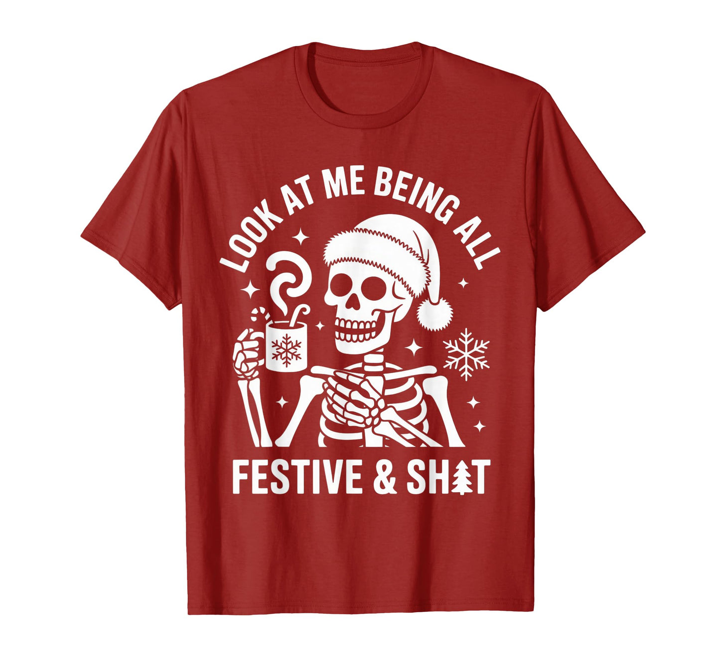 Look at Me Being All Festive and Jolly Funny Skeleton T-Shirt