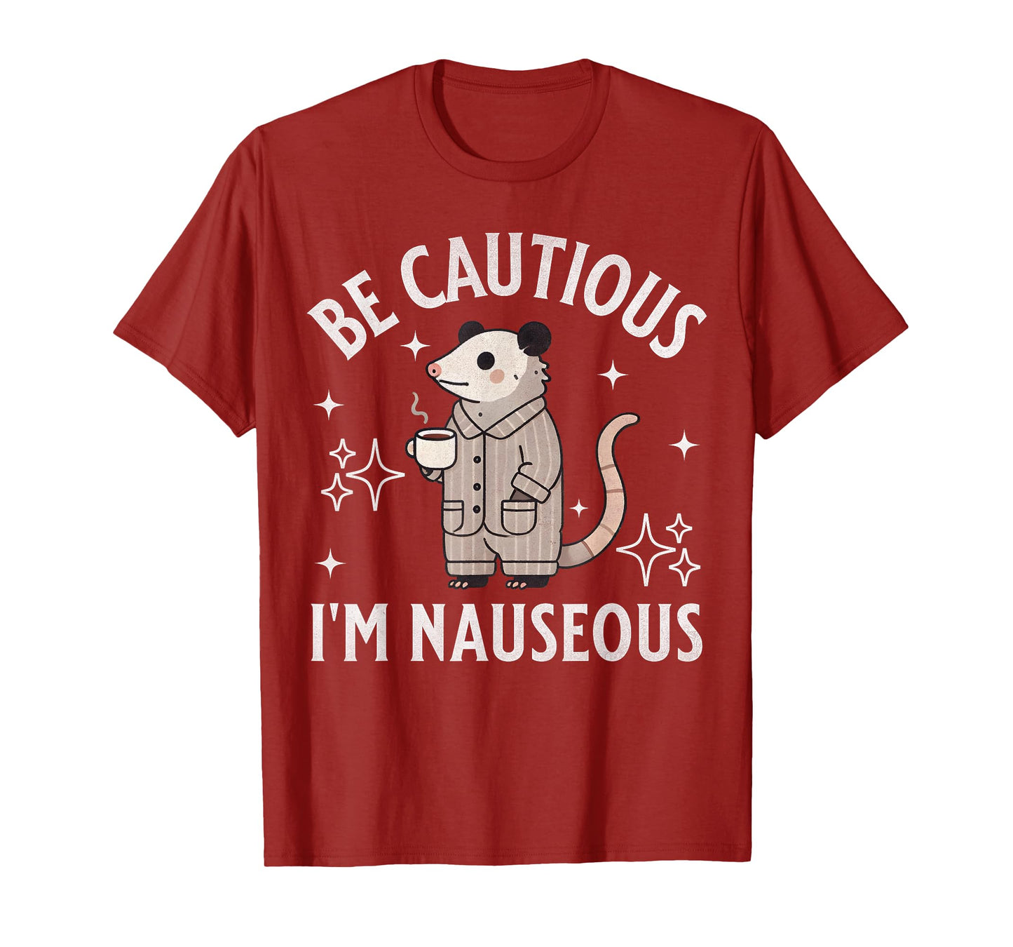 Be Cautious I'm Nauseous Funny Gastroparesis Possum Stomach T-Shirt