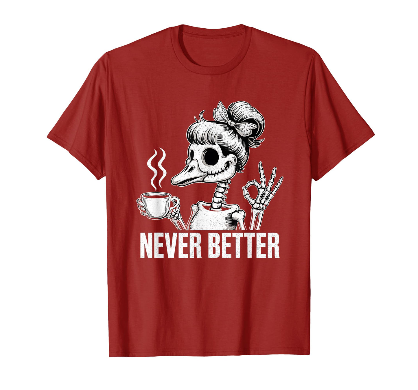 Funny Messy Bun Goose Drinking Coffee Never Better Skeleton T-Shirt