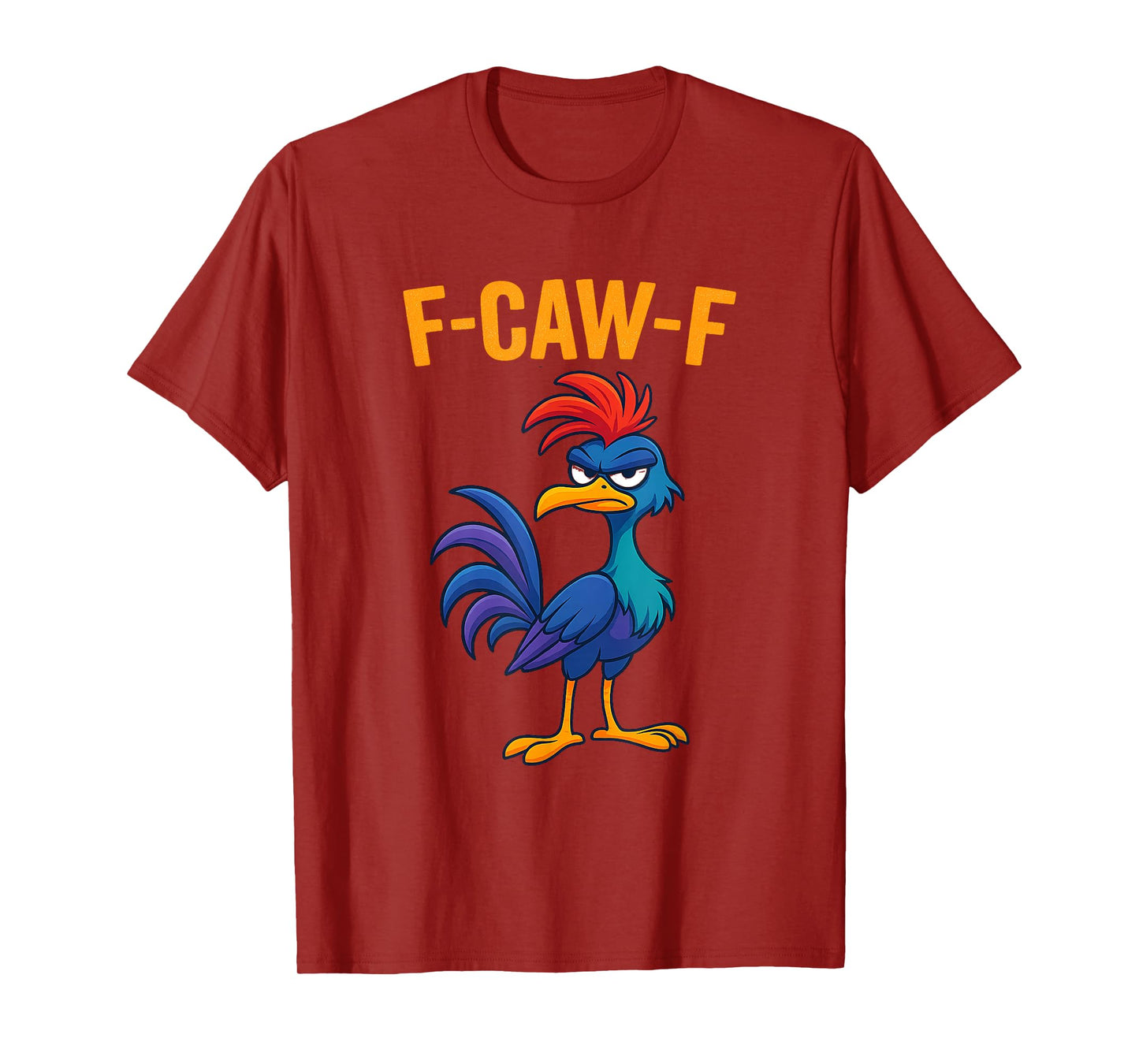 F-CAW-F Funny Colorful Bird Cartoon T-Shirt