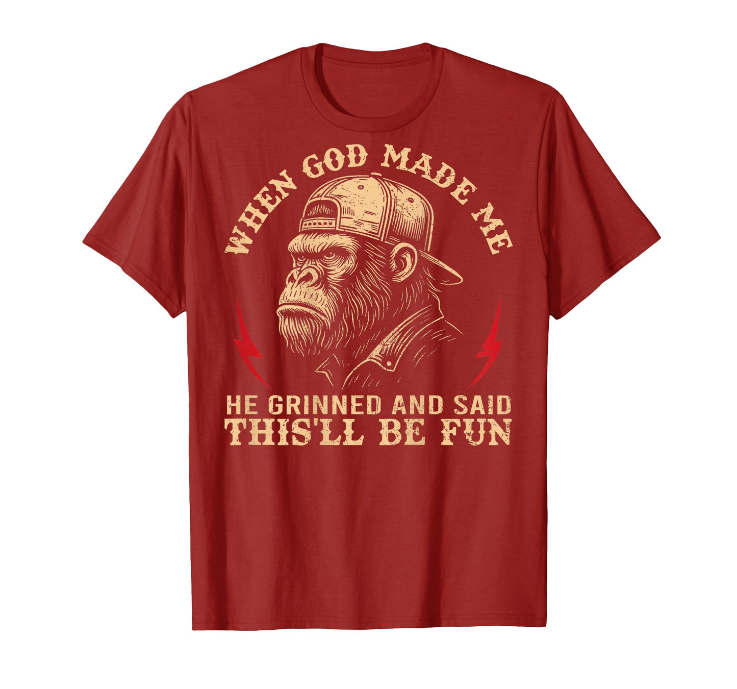 When God Made Me He Grinned and Said This'll Be Fun Monkey T-Shirt