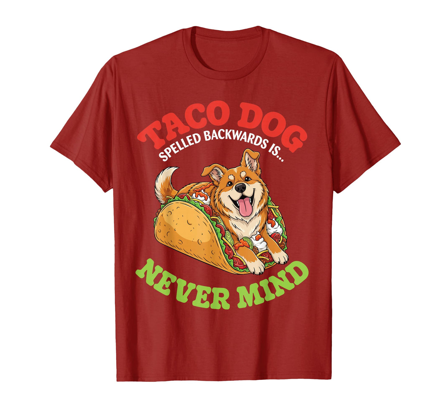 Taco Dog Spelled Backwards is Nevermind with Funny Taco Dog T-Shirt