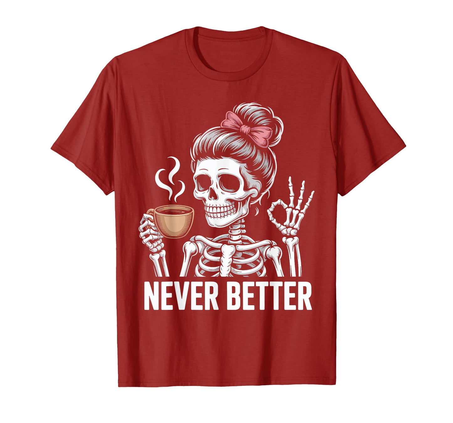Skeleton Drinking Coffee Never Better for Women Halloween T-Shirt