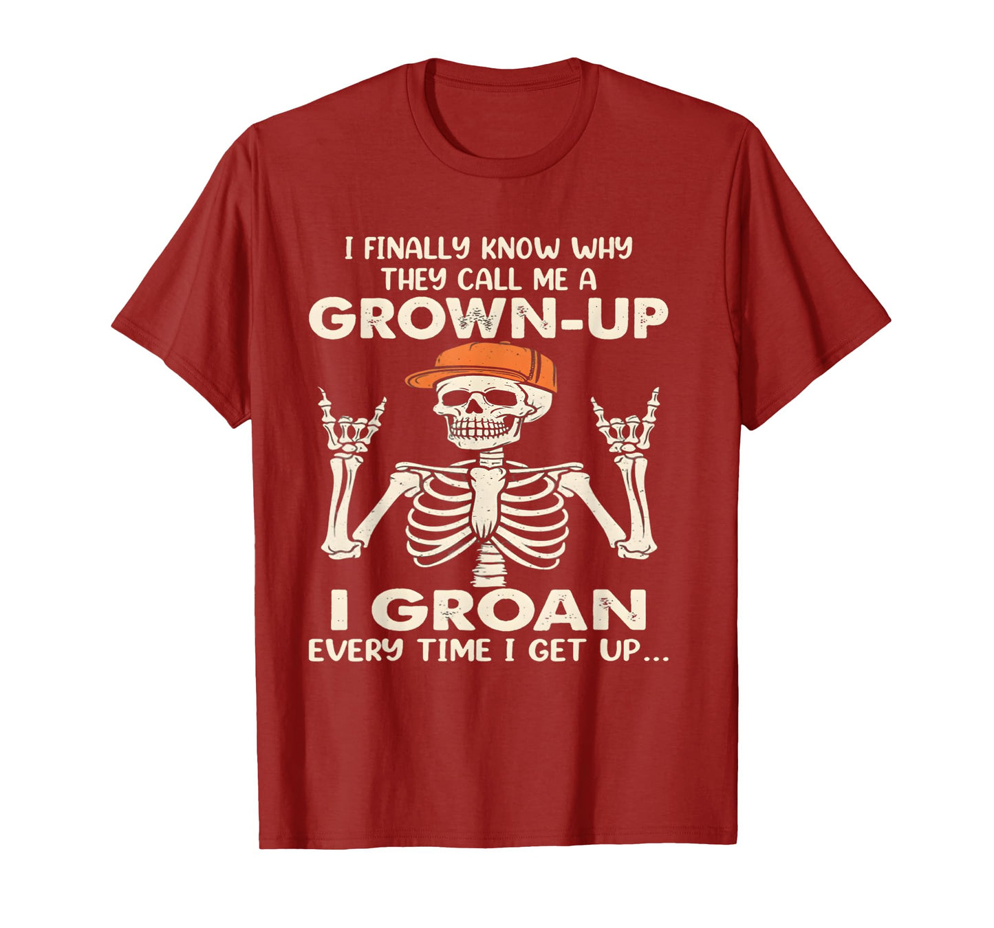 I Finally Know why They Call me a Grown up I Groan Everytime T-Shirt