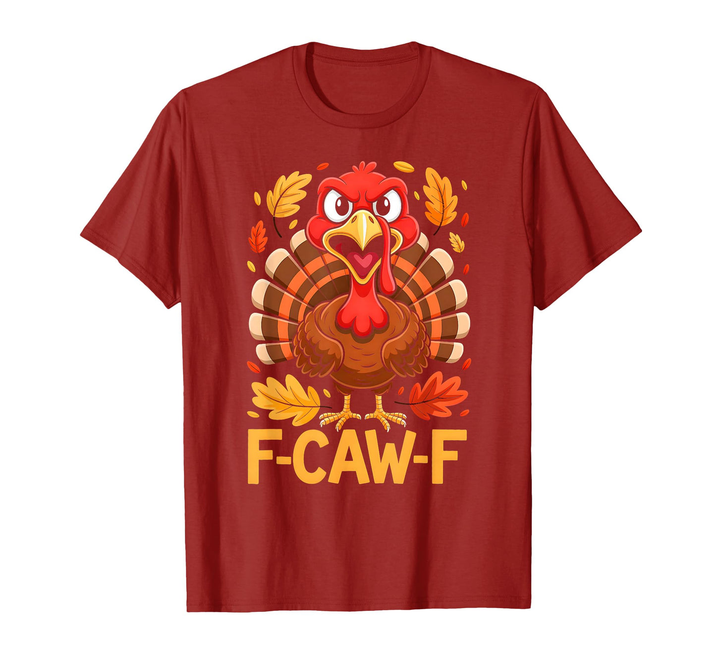F-Caw-F Shirt Funny Humor Quote Meme Thanksgiving Turkey T-Shirt
