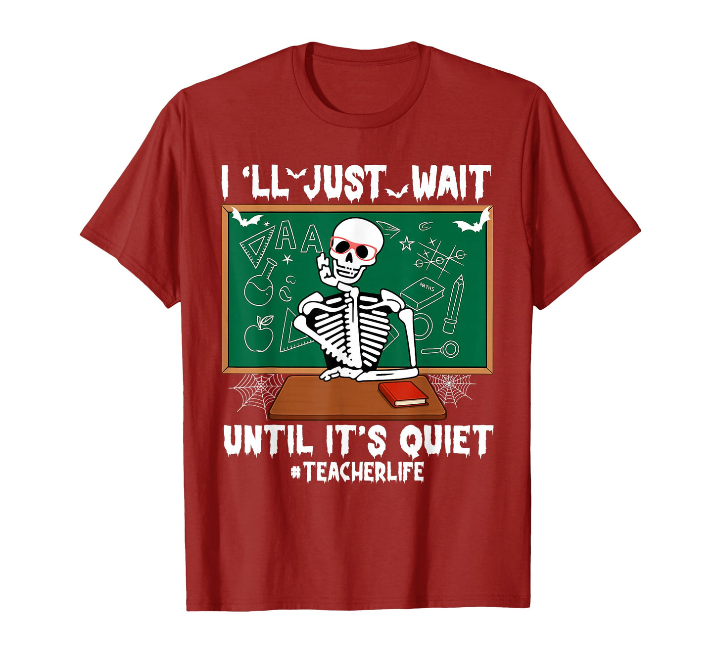 I'll Just Wait Until It's Quiet Halloween Skeleton Teacher T-Shirt